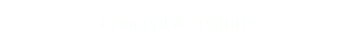 Concept & Features