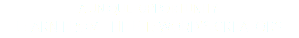 A UNIQUE OPPORTUNITY: LEARN FROM THE FITSWORD'S CREATORS